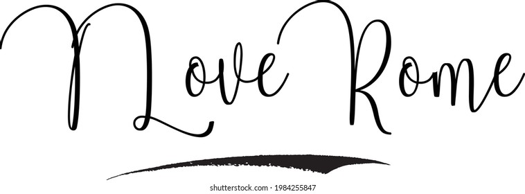 I Love Rome Cursive Handwritten Text in Modern Calligraphic Style