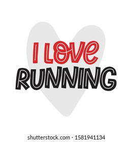 I love running. Colorful flat lettering. Healthy lifestyle motivational quote illustration. Sport motto hand drawn fitness poster, t shirt, banner design