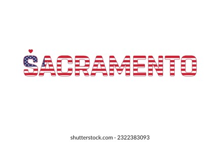 I love Sacramento, Love Sacramento, Sacramento, Sacramento Vector, City of United States, City of United States of America, Flag of United States, I love United States, Love, Vector