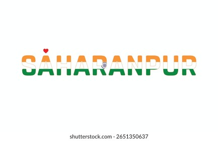 I Love SAHARANPUR, Typographic Design of I Love SAHARANPUR on a white background, Flag Typography of SAHARANPUR with heart, Vector design of I Love SAHARANPUR