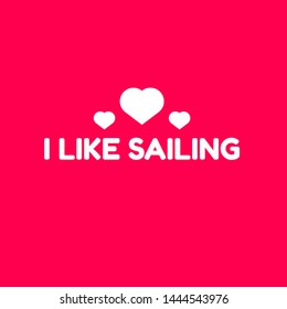 I love sailing concept. white text wit three hearts