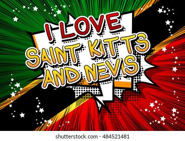 I Love Saint Kitts and Nevis - Comic book style text.