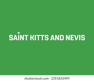 I love Saint Kitts and Nevis, Saint Kitts and Nevis Independence day, Saint Kitts and Nevis, National Day, 19th September, 19 September, Background Typographic Design, Typography vector illustration