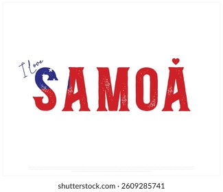I love SAMOA, I love SAMOA typographic design with flag typography and heart on white background, Vector design of I love SAMOA, SAMOA National Day Design