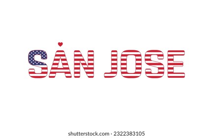 I love San Jose, Love San Jose, San Jose, San Jose Vector, City of United States, City of United States of America, Flag of United States, I love United States, Love, Vector