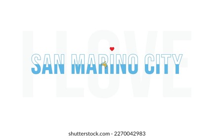 I love San Marino City, San Marino City vector, Capital of San Marino, San Marino Typography design, National flag of Greece, Corporate design, Eps, Vector, Typographic, Independence Day, Event, Icon