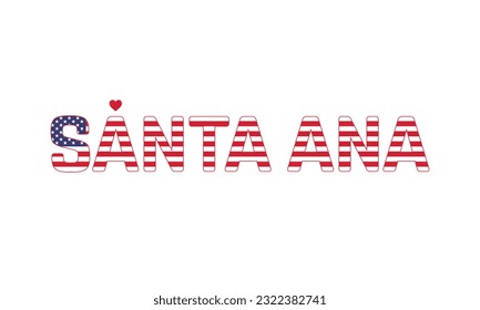 I love Santa Ana, Love Santa Ana, Santa Ana, Santa Ana Vector, City of United States, City of United States of America, Flag of United States, I love United States, Love, Vector
