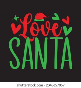 Love Santa - Christmas T-shirt Design, Vector Files