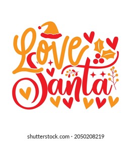 Love Santa - Christmas T-shirt Design, Vector Files.
