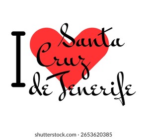 I love Santa Cruz de Tenerife, city of Spain. Hand drawn letters with red heart. Vector illustration lettering, modern design for print t shirt, banner, poster, sticker or label.