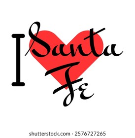 I love Santa Fe, city of United States. Hand drawn letters with red heart. Vector illustration lettering, modern design for print t shirt, banner, poster, sticker or label.