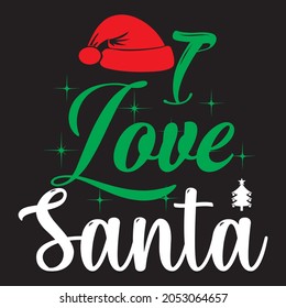 I Love Santa t shirt design, vector file.