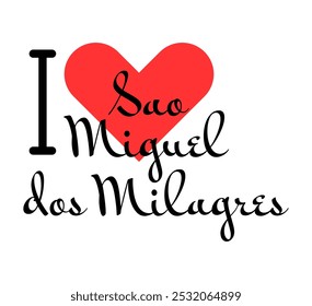 I love Sao Miguel dos Milagres, city of Brazil. Hand drawn letters with red heart. Vector illustration lettering, modern design for print t shirt, banner, poster, sticker or label.