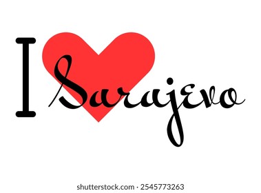 I love Sarajevo, city of Bosnia and Herzegovina. Hand drawn letters with red heart. Vector illustration lettering, modern design for print t shirt, banner, poster, sticker or label.