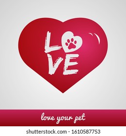 love & save Pets every day, pet friendly red heart sign, vector illustration.new concept.'LOVE YOUR PETS'