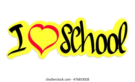 I love school, isolated sticker, calligraphy phrase, calligraphic lettering, words design template, vector illustration