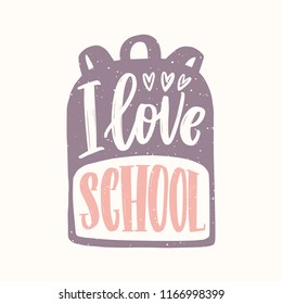I Love School message written with cursive calligraphic font on backpack. Decorative text handwritten with creative script isolated on white background. Flat vector illustration for 1st of September.