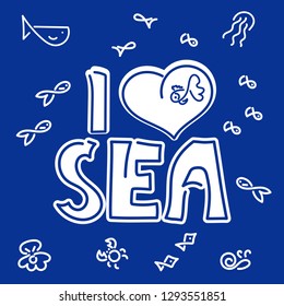 I love  sea . Inscription.  Doodle Background.  Vector illustration