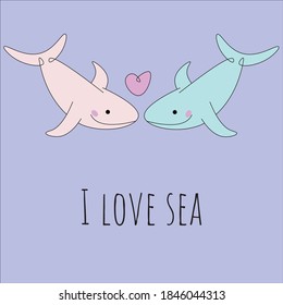 I LOVE SEA lettering and 
cute pink and blue whales with pink heart