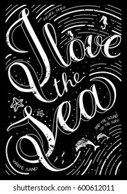 I love the sea - a typographic poster, postcard. Vector art. Style with a stylized hand-drawn lettering, calligraphy. Unique black and white art for t-shirts, fashion design, gift products.