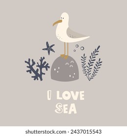 I love sea vector funny quote. Cute seagull on a stone. Marine illustration for prints on t-shirts, posters, cards. Inspirational phrase. Nautical childish illustration. Scandinavian style.