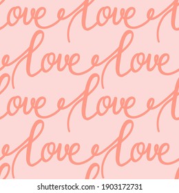 Love seamless pattern. Pink letters in row. Hand drawn simple romantic calligraphy. Decor textile for Valentine Day wedding or birthday, wrapping paper, wallpaper vector festive texture