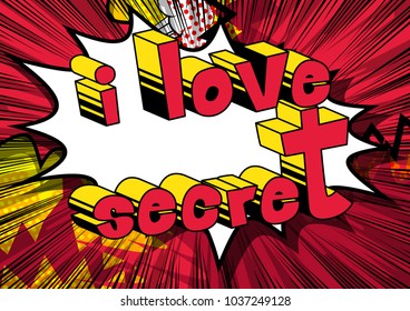 I Love Secret - Comic book style phrase on abstract background.