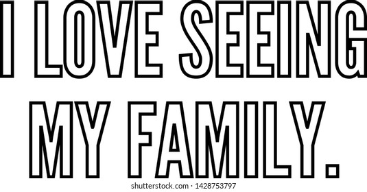 I love seeing my family outlined text art