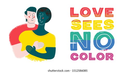 Love sees no color. Vector illustration, poster. Gay couple in love. Different races. Rainbow lettering is an LGBT symbol