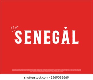 I love SENEGAL, I love Senegal typographic design with white typography and heart on red background, Vector design of I love SENEGAL, SENEGAL National Day Design