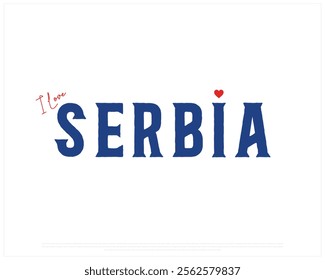 I love SERBIA, I love Serbia typographic design with blue typography and heart on white background, Vector design of I love SERBIA, SERBIA Typographic Design