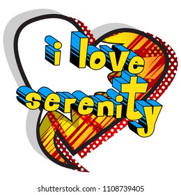 I Love Serenity - Comic book style word on abstract background.