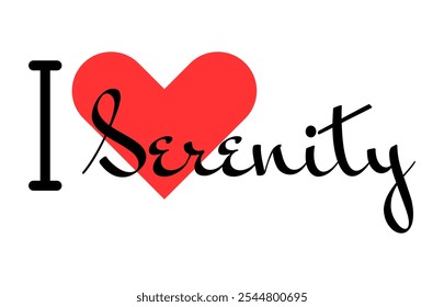 I love Serenity creative slogan. Hand drawn letters with red heart. Vector illustration, lettering in modern design for print t shirt, banner, poster, sticker or label.