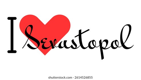I love Sevastopol, city of Ukraine. Hand drawn letters with red heart. Vector illustration lettering, modern design for print t shirt, banner, poster, sticker or label.