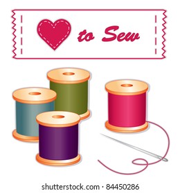Love to Sew.  Needle, spools of thread in fashion colors, sewing label with a big heart isolated on white. EPS8 compatible.