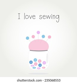 I love sewing quote with pincushion, flower pins and buttons - vector