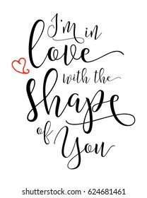 I'm in Love with the Shape of you Calligraphy Typography Design Music Lyrics poster with heart