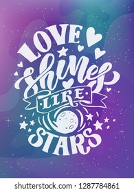 Love shines like stars -Vector romantic inspirational quote. Hand lettering, typographic element for your design. Design element for romantic poster, t-shirt, save the date card 