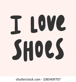 I love shoes. Sticker for social media content. Vector hand drawn illustration design. Bubble pop art comic style poster, t shirt print, post card, video blog cover