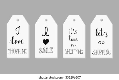 I love shopping. I love sale. It's time for shopping. Let's go shopping. Lettering on labels. Vector quote about shopping. Postcard or poster graphic design. Black Friday sale.