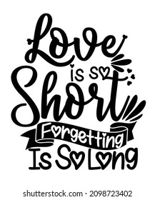 el amor es tan corto, olvidar es tan largo. Tipografía con letras de mano. citas de amor y diseño de tipografía de eslogan romántico para camisetas, afiches, tazas y tarjetas