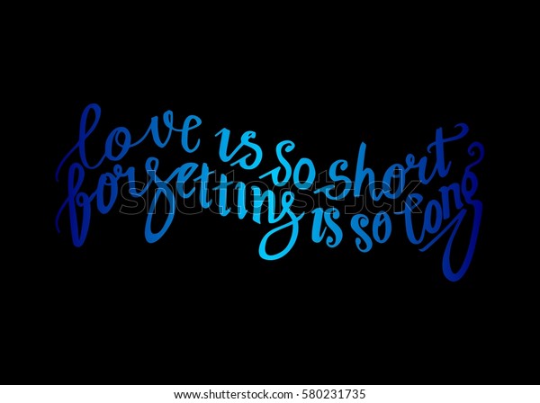 Love Short Forgetting Long Hand Lettered Stock Vector Royalty Free 580231735