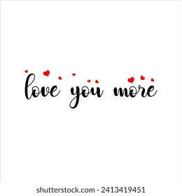 Love sign calligraphy banner with red hearts isolated on transparent background. love you more slogan.