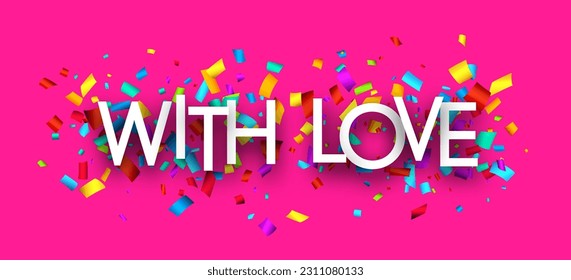 With love sign over colorful cut out ribbon confetti on pink background. Design element. Vector illustration.