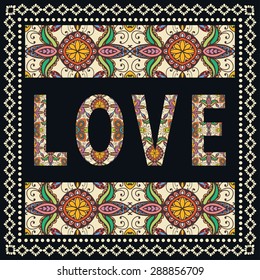 Love sign with tribal ethnic ornament, bandana fabric print. Decorative arabic frame border pattern. Vector background or card design.