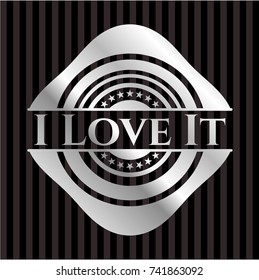 I Love It silver badge or emblem