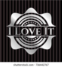 I Love It silver shiny emblem