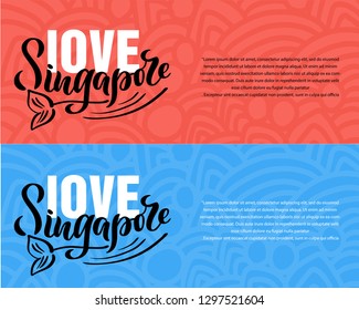 Love Singapore banner, lettering, calligraphy. Logo for banner, poster, postcard, website. Print on shirt, bag, cup, bag, ballon. Vector template