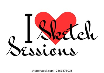 I love Sketch Sessions creative slogan. Hand drawn letters with red heart. Vector illustration, lettering in modern design for print t shirt, banner, poster, sticker or label.