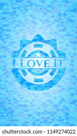 I Love It sky blue emblem with triangle mosaic background